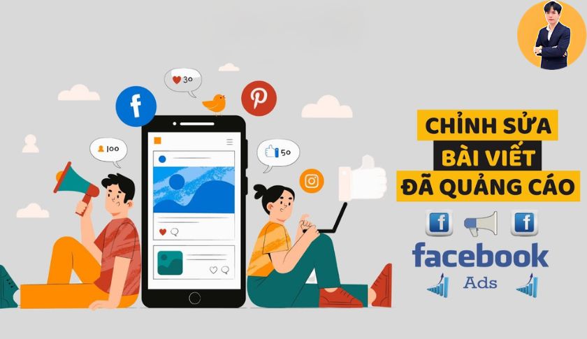 Tại sao cần chỉnh sửa bài viết đang chạy quảng cáo trên Facebook?